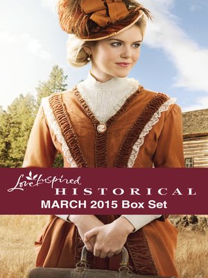 cover image of Love Inspired Historical March 2015 Box Set: Would-Be Wilderness Wife\Hill Country Courtship\The Texan's Inherited Family\The Daddy List